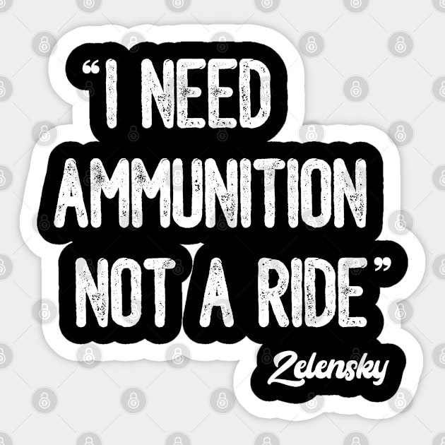 I Need Ammunition Not A Ride #White# Sticker by Eman56